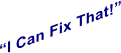 �I Can Fix That!�
